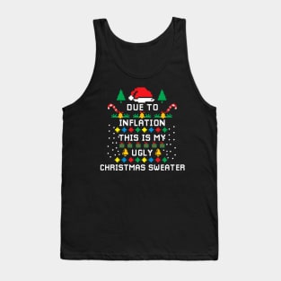 Due to Inflation This is my Ugly Chritstmas Sweaters Shirt Tank Top